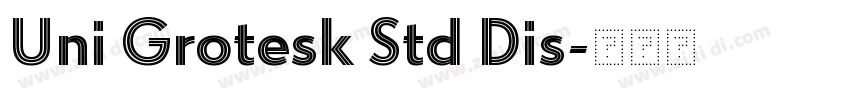 Uni Grotesk Std Dis字体转换